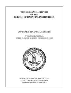 THE 2013 ANNUAL REPORT OF THE BUREAU OF FINANCIAL INSTITUTIONS CONSUMER FINANCE LICENSEES OPERATING IN VIRGINIA