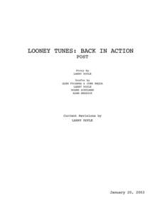 LOONEY TUNES: BACK IN ACTION POST Story by LARRY DOYLE Drafts by GLEN FICARRA & JOHN REQUA