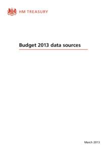 Budget 2013 data sources  March 2013 Budget 2013 data sources