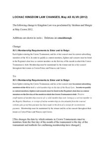 LOCHAC KINGDOM LAW CHANGES, May AS XLVIIThe following change to Kingdom Law was proclaimed by Siridean and Margie at May CrownAdditions are shown in italics. Deletions are struckthrough.