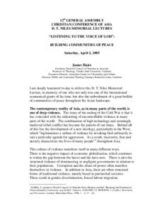 12th GENERAL ASSEMBLY CHRISTIAN CONFERENCE OF ASIA D. T. NILES MEMORIAL LECTURES “LISTENING TO THE VOICE OF GOD”: BUILDING COMMUNITIES OF PEACE Saturday, April 2, 2005