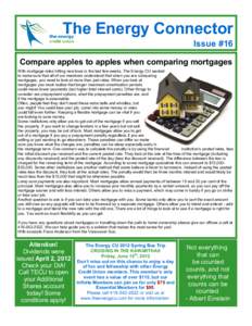 The Energy Connector Issue #16 Compare apples to apples when comparing mortgages With mortgage rates hitting new lows in the last few weeks, The Energy CU wanted to make sure that all of our members understand that when 