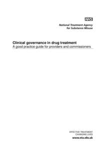 Clinical governance in drug treatment A good practice guide for providers and commissioners The National Treatment Agency for Substance Misuse The National Treatment Agency for Substance Misuse (NTA) is a special health