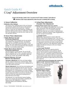 Quick Guide #2 C-Leg® Adjustment Overview Connect the Interface Cable to the C-Leg and to the PC before starting C-Soft software. ! Attention: ONLY make adjustments when the user is standing still or sitting! s