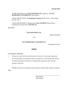 File #[removed]IN THE MATTER between G.B.H. HOLDINGS LTD., Applicant, and PAUL BERNHARDT AND DORIS DAY, Respondents; AND IN THE MATTER of the Residential Tenancies Act R.S.N.W.T. 1988, Chapter R-5 (the 