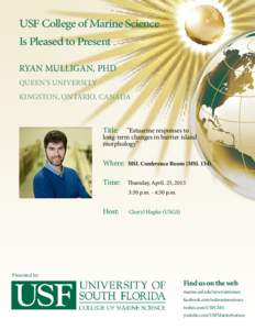 USF College of Marine Science Is Pleased to Present Ryan Mulligan, PhD Queen’s University Kingston, Ontario, Canada