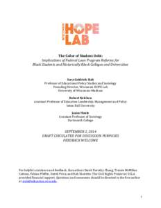 The Color of Student Debt: Implications of Federal Loan Program Reforms for Black Students and Historically Black Colleges and Universities Sara Goldrick-Rab Professor of Educational Policy Studies and Sociology