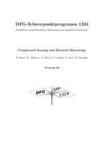 DFG-Schwerpunktprogramm 1324 Extraktion quantifizierbarer Information aus komplexen Systemen” ” Compressed Sensing and Electron Microscopy P. Binev, W. Dahmen, R. DeVore, P. Lamby, D. Savu, R. Sharpley