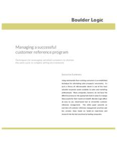 Managing a successful customer reference program T e c h n iq u e s fo r le v e ra g in g s a tis fie d c u s to m e rs to s h o rte n th e sa le s c y c le in c o m p le x se llin g e n v iro n m e n ts  Executive Summa