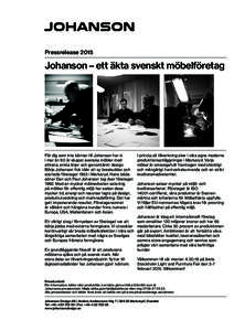 PressreleaseJohanson – ett äkta svenskt möbelföretag För dig som inte känner till Johanson har vi i mer än 60 år skapat svenska möbler med