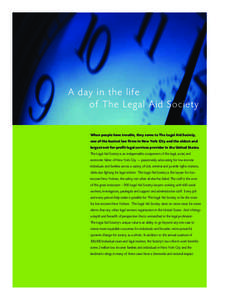 0-LAS AR 2011 Text_LAS[removed]:15 AM Page 33  A day in the life of The Legal Aid Society When people have trouble, they come to The Legal Aid Society, one of the busiest law firms in New York City and the oldest and