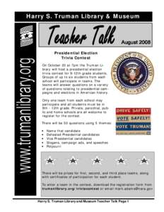 Harry S. Truman Library & Museum  Presidential Election Trivia Contest On October 20 at 7pm the Truman Library will host a presidential election trivia contest for 9-12th grade students.