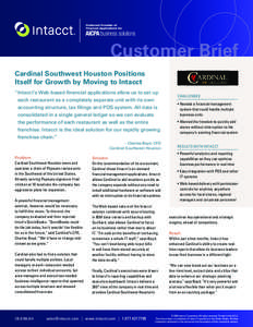 Customer Brief Cardinal Southwest Houston Positions Itself for Growth by Moving to Intacct “Intacct’s Web-based financial applications allow us to set up each restaurant as a completely separate unit with its own ac