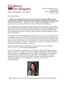 For More Information Contact: Tiffany Benton Public Relations Manager[removed]For Immediate Release: Bank of New Hampshire Promotes Tracy Lockwood to Woodsville Office Manager
