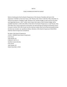 NOTICE PUBLIC HEARING ON TENTATIVE BUDGET Notice is hereby given that the Board of Supervisors of the County of Hamilton will meet in the Supervisors’ Chambers in the Court House, Lake Pleasant, New York at 11:00 AM, F