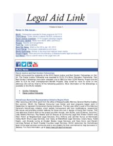 Volume 6, Issue 4  News in this issue... MLAC: Fellowships awarded to three programs for FY13 Client News: Three clients to attend NLADA conference Equal Justice Coalition: FY14 budget campaign begins