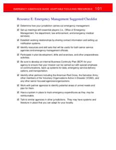 EMERGENCY ASSISTANCE GUIDE: ADAPTABLE TOOLS AND RESOURCES E  101 Resource E: Emergency Management Suggested Checklist þ Determine how your jurisdiction carries out emergency management.
