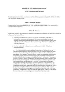 FRIENDS OF THE DOMINICAN REPUBLIC ARTICLES OF INCORPORATION The undersigned, both of whom are citizens of the United States, pursuant to Chapter 10 of Title 13.1 of the Code of Virginia, state as follows: Article I - Nam