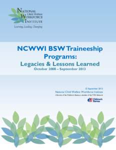 NCWWI BSW Traineeship Programs: Legacies & Lessons Learned October 2008 – September 2013  © September 2013