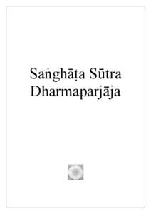 Saïghàña Såtra Dharmaparjāja Szlachetna Sanghata Sutra zamieszczona poniżej przetłumaczona została na angielski z  tybetańskiego wydania tego tekstu Mahajany, który jest dysputą prowadzoną przez