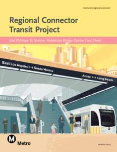 metro.net/regionalconnector  Regional Connector Transit Project 2nd Pl/Hope St Station: Pedestrian Bridge Option Fact Sheet