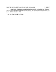 RULE[removed]TESTIMONY AND REPORTS OF PHYSICIANS  #[removed]The text of this Rule was incorporated verbatim into Section 27 of the Act [Ark. Stat. Ann. § [removed]c)] by Act 290 of 1981.[*] To avoid confusion, this provisio