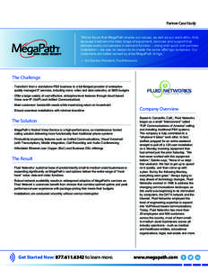 Partner Case Study  “We’ve found that MegaPath shares our values, as well as our work ethic. And, because it delivers the total range of equipment, services and support that address every conceivable in-demand functi