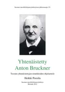 Suomen musiikkikirjastoyhdistyksen julkaisusarja 151  Yhtenäistetty Anton Bruckner Teosten yhtenäistettyjen nimekkeiden ohjeluettelo