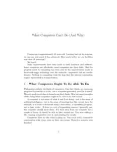 What Computers Can’t Do (And Why)  Computing is approximately 35 years old. Looking back at its progress, we can ask how much it has advanced: How much better are our facilities now than 35 years ago? Not much.