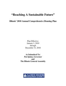 “Reaching A Sustainable Future” Illinois’ 2010 Annual Comprehensive Housing Plan Plan Effective: January 1, 2010 through