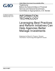 GAO-14-568T, INFORMATION TECHNOLOGY: Leveraging Best Practices and Reform Initiatives Can Help Agencies Better Manage Investments