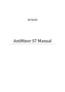 BITMAIN  AntMiner S7 Manual AntMiner Manual Last updated: 