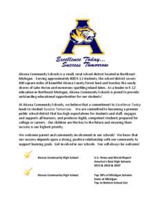 Alcona Community Schools is a small, rural school district located in Northeast  Michigan.   Serving approximately 800 K‐12 students, the school district covers  400 square miles of beautifu