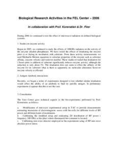 Biological Research Activities in the FEL Center – 2006 In collaboration with Prof. Korenstien & Dr. Firer During 2006 we continued to test the effect of microwave radiation on defined biological systems. 1. Studies on