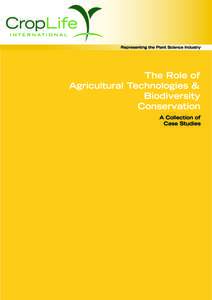 THE ROLE OF AGRICULTURAL TECHNOLOGIES AND BIODIVERSITY CONSERVATION DRAFT PUBLICATION PRODUCED FOR THE IUCN WORLD CONSERVATION CONGRESS, NOVEMBER 2004, BANGKOK THAILAND FOR MORE INFORMATION VISIT THE CROPLIFE WEB