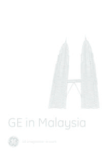 GE in Malaysia GE imagination at work An introduction to GE in Malaysia  GE has a lot going on in ASEAN where Malaysia is a significant market. GE’s relationship with