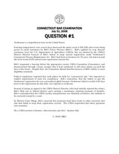 CONNECTICUT BAR EXAMINATION July 31, 2008 QUESTION #1 Verdemont is a hypothetical state in the United States. Freezing temperatures over several days destroyed the entire stock of 100,000 citrus trees being