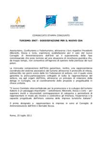 COMUNICATO STAMPA CONGIUNTO TURISMO: ENIT - SODDISFAZIONE PER IL NUOVO CDA Assoturismo, Confturismo e Federturismo, attraverso i loro rispettivi Presidenti Albonetti, Bocca e Iorio, esprimono soddisfazione per il varo de