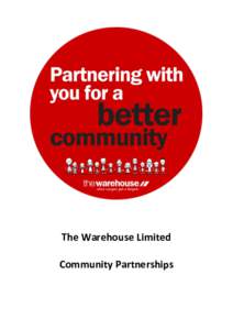 The Warehouse Limited Community Partnerships Thanks for your interest in becoming a national partner with The Warehouse’s community programme through the TW Group Foundation. Supporting our communities has always been