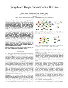 Query-based Graph Cuboid Outlier Detection Ayushi Dalmia∗ , Manish Gupta† and Vasudeva Varma‡ ∗†‡ International Institute of Information Technology, Hyderabad † Microsoft