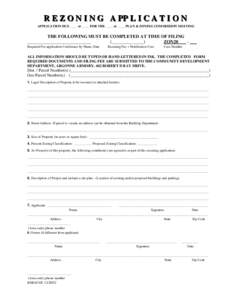 R E Z O N I N G A PP L I C A T I O N APPLICATION DUE ____ or ____ FOR THE ____ or ____ PLAN & ZONING COMMISSION MEETING THE FOLLOWING MUST BE COMPLETED AT TIME OF FILING ____________________________ (______________)