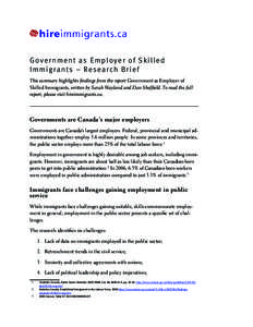 Gover nment as Empl oye r o f Skille d Immigra nt s – Res earch B r i e f This summary highlights findings from the report Government as Employer of Skilled Immigrants, written by Sarah Wayland and Dan Sheffield. To re