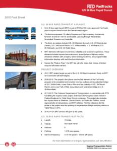 2015 Fact Sheet U.S. 36 BUS RAPID TRANSIT AT A GLANCE  U.S. 36 bus rapid transit (BRT) is part of RTD’s 2004 voter-approved FasTracks plan to expand transit across the Denver metro region.