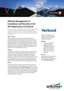 Efficient Management of Compliance and Security in the SAP Applications at Verbund The dynamic business environment of the electricity industry, requires a sustainable, efficient and flexible tool for managing safety and