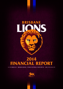 2014 FINANCIAL REPORT 31 OCTOBER 2014 | BRISBANE BEARS – FITZROY FOOTBALL CLUB LIMITED | ABN 2014 FINANCIAL REPORT