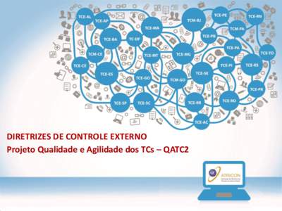 DIRETRIZES DE CONTROLE EXTERNO Projeto Qualidade e Agilidade dos TCs – QATC2 Resolução AtriconControle Externo Concomitante Coordenador: Cons. Valter Albano da Silva – TCE/MT