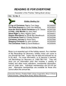 READING IS FOR EVERYONE Newsletter of the Pinellas Talking Book Library Vol. 12, No. 3 Holiday Reading List A Cup of Christmas Tea by Tom Hegg The Polar Express by Chris Van Allsburg