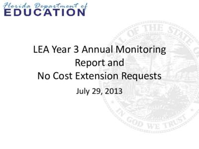 LEA Year 3 Annual Monitoring Report and No Cost Extension Requests July 29, 2013  Timeline