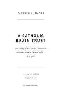Pat r i c k J . H ay e s  A C AT H O L I C BRAIN TRUST The History of the Catholic Commission on Intellectual and Cultural Affairs,