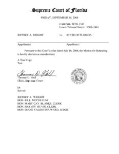 Supreme Court of Florida FRIDAY, SEPTEMBER 19, 2008 CASE NO.: SC08-1343 Lower Tribunal No(s).: 3D06-2461 JEFFREY A. WRIGHT